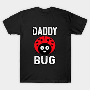 Daddy Bug Funny Ladybug Lover Cute Dad Fathers Day Gift T-Shirt